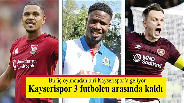 Transferde son 48 saat! Kayserispor üç forvet arasında kaldı! İşte masadaki üç isim