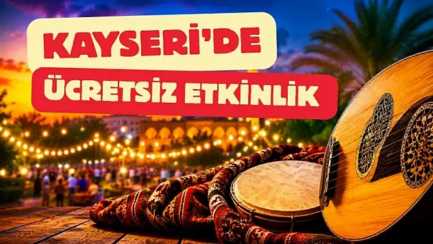 Ücretsiz etkinlik arayanlara müjde: Kayseri'de Urfa havası esecek!