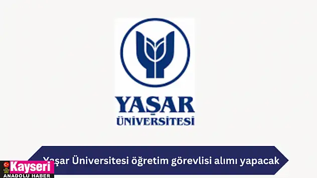 Yaşar Üniversitesi öğretim görevlisi alımı yapacak
