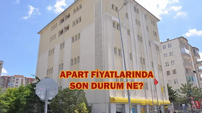 Apart fiyatları uçtu! Kayseri'de son durum ne?