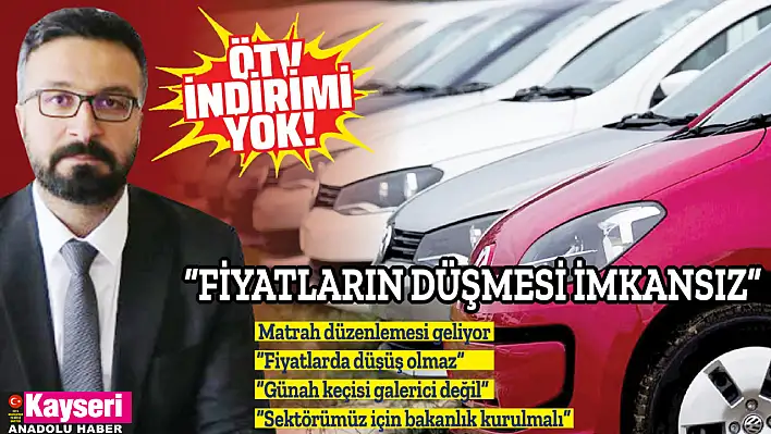 Araç sektöründeki büyük sorun! 'Fiyatların düşmesi imkansız'