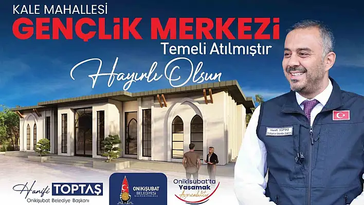 Kahramanmaraş'ta 'Kale Gençlik Merkezi'nin temeli atıldı