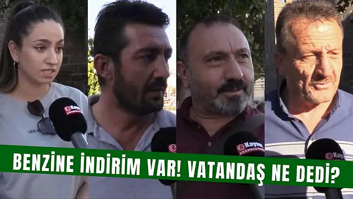 Benzin İndirimine Vatandaş Ne Dedi? Tatmin etti mi? Anadolu'da Z Raporu...