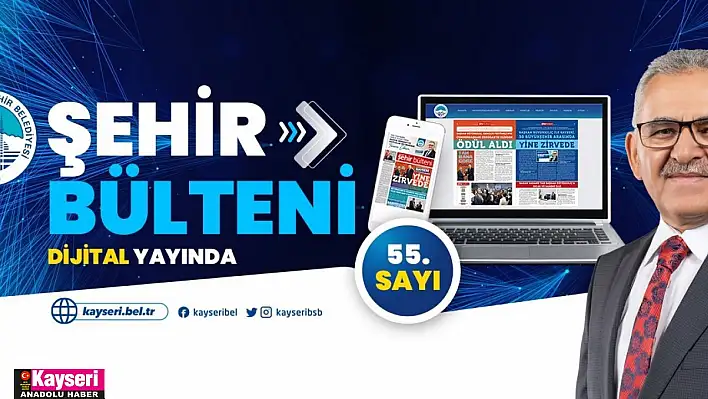 Büyükşehir Belediyesi Şehir Bülteni 55. Sayısı 'Dijital' yayında