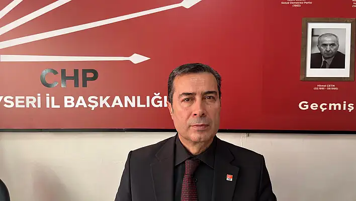 CHP İl Başkanı Keskin: Kayseri'de fiyatları arttı!