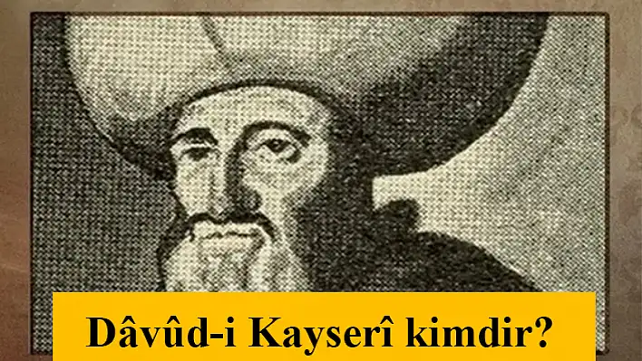 Dâvûd-i Kayserî Kimdir?