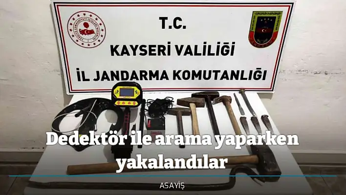 Dedektör ile arama yaparken yakalandılar