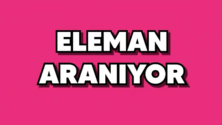 ELEMAN İLANI