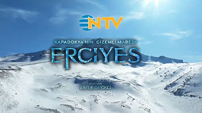 Erciyes belgeseli NTV'de yayınlanacak