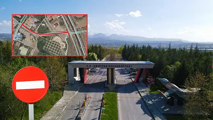 Erciyes Üniversitesi'ndeki o yol trafiğe kapanıyor!