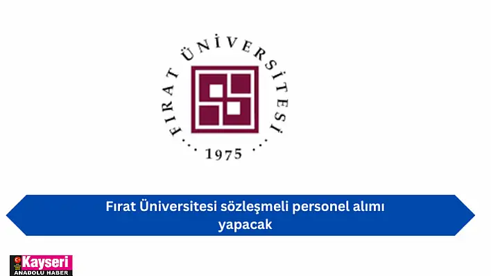 Fırat Üniversitesi sözleşmeli personel alımı yapacak