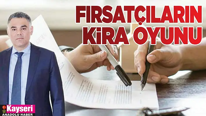 Fırsatçıların kira oyunu