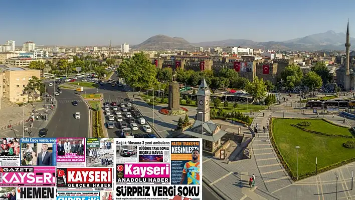 İşte Kayseri Gazetelerinde 8 Ağustos Cuma gündemi…