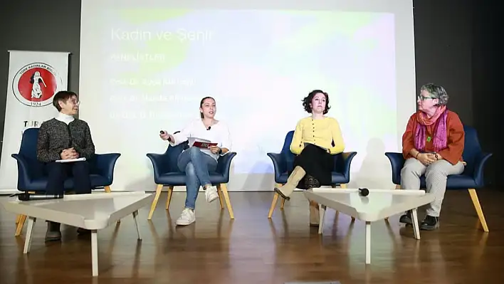 Kadın ve Şehir Panelinde kadın hakları ve kent yaşamı tartışıldı