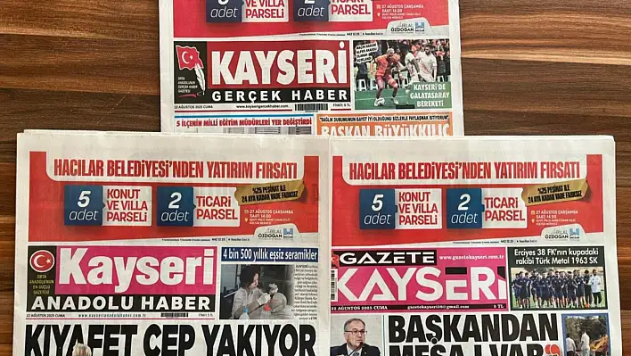 Kayseri basını 22 Ağustos'a böyle başladı – İşte öne çıkan manşetler!