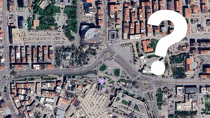 Kayseri Cumhuriyet Meydanı hakkında az bilinen o bilgi!