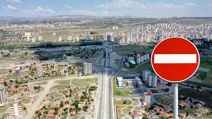 Kayseri'de bir yol daha kapatılıyor!