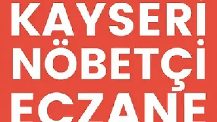 Kayseri'de Bugün Nöbetçi Eczaneler (14 Ağustos Pazartesi)