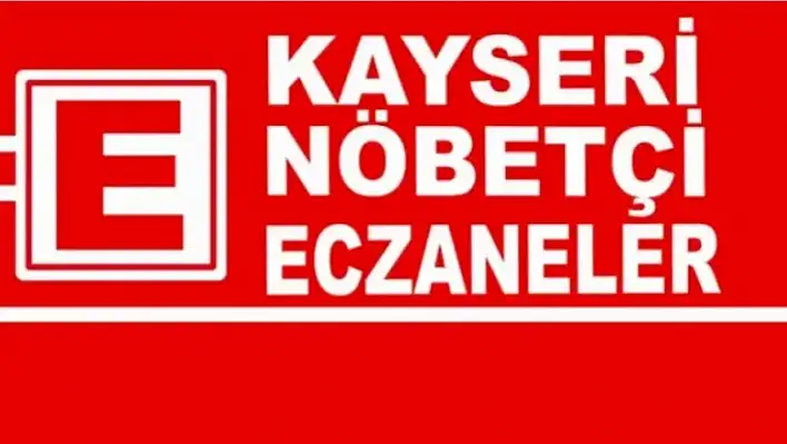 Kayseri'de Bugün nöbetçi eczaneler (31 Ağustos)Perşembe