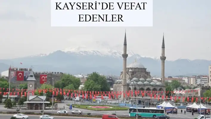 Kayseri'de bugün vefat edenler (17 Eylül)