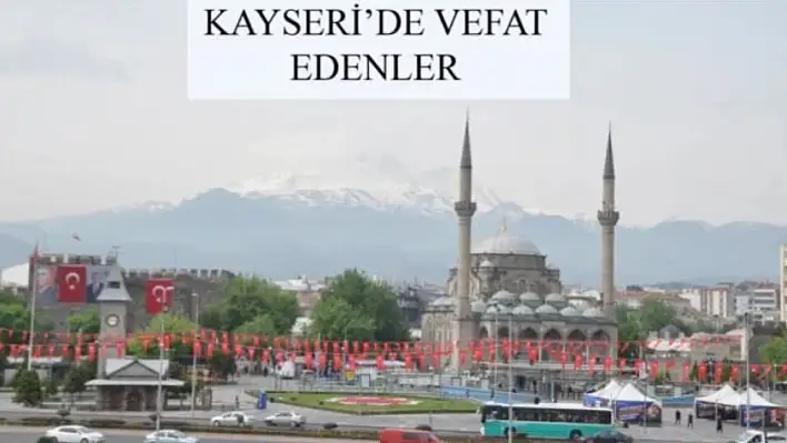 Kayseri'de bugün vefat edenler (23 Eylül)