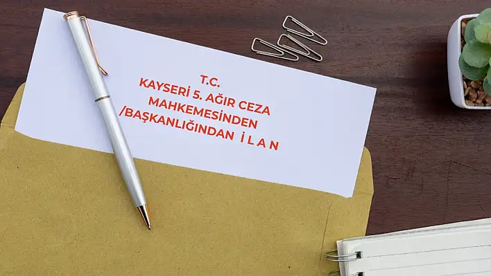 Kayseri'de her yerde aranıyor: Mahkemeden dolandırıcı davasında tebligat kararı!