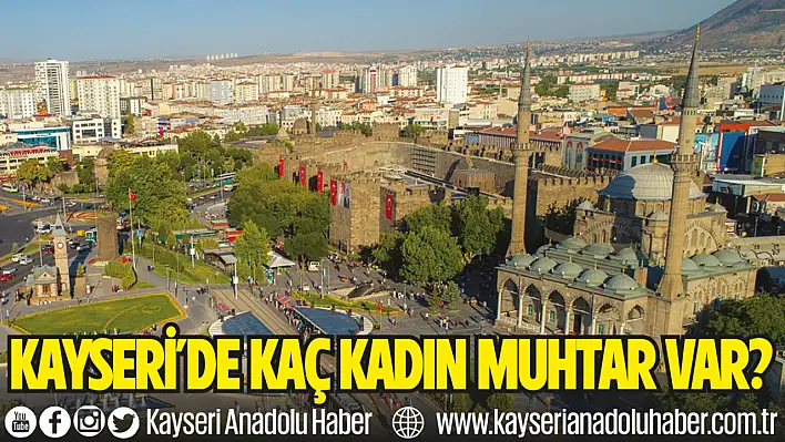 Kayseri'de kaç kadın muhtar var?