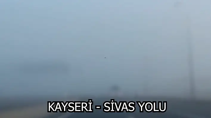 Kayseri'de karayollarında sis mevcut – Yolların durumu nasıl?