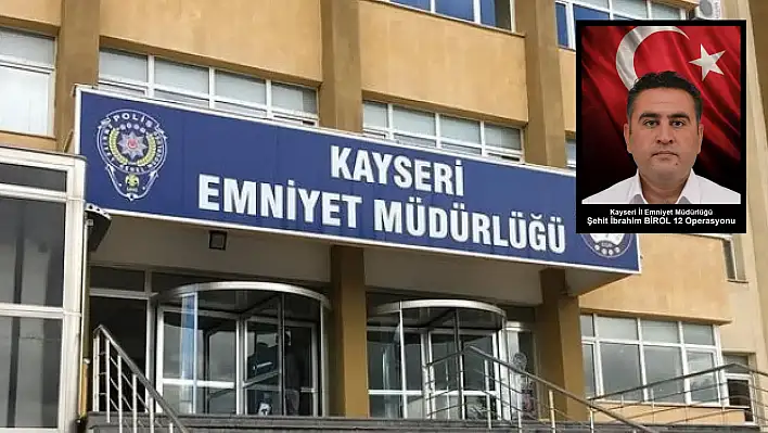 Kayseri'de Şehit İbrahim Birol 12 Operasyonu: 22 şahıs tutuklandı!