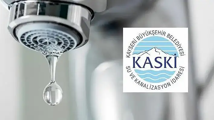 Kayseri'de su kesintisi uyarısı: KASKİ o mahallenin sakinlerini uyardı!