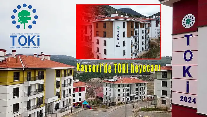 Kayseri'de TOKİ heyecanı! 755 konut teslimatı yapılacak