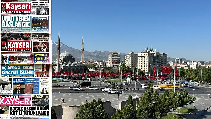 Kayseri'de yerel gazeteler 17 Kasım Pazartesi sabahına hangi manşetlerle çıktı?