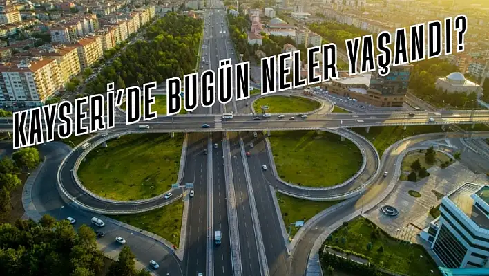 Kayseri'den kısa kısa (13 Nisan)-Saadet Partisi, Spor, Zam, Mobilya Sektörü, Tepki...