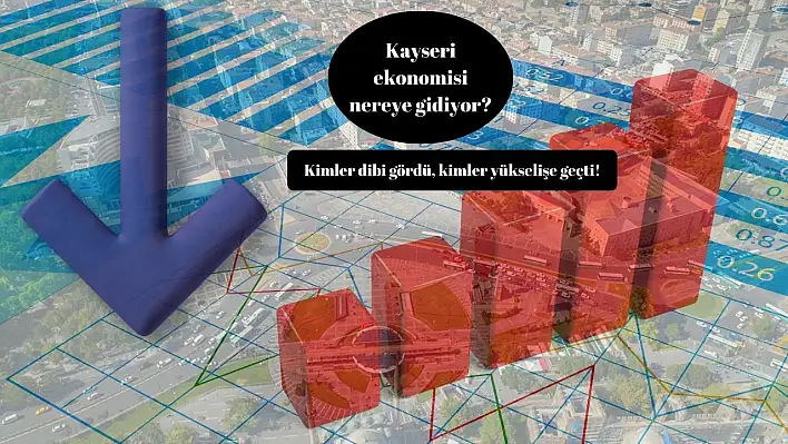 Kayseri ekonomisi alarm veriyor! Rapor açıklandı: Kim kazanıyor kim kaybediyor?