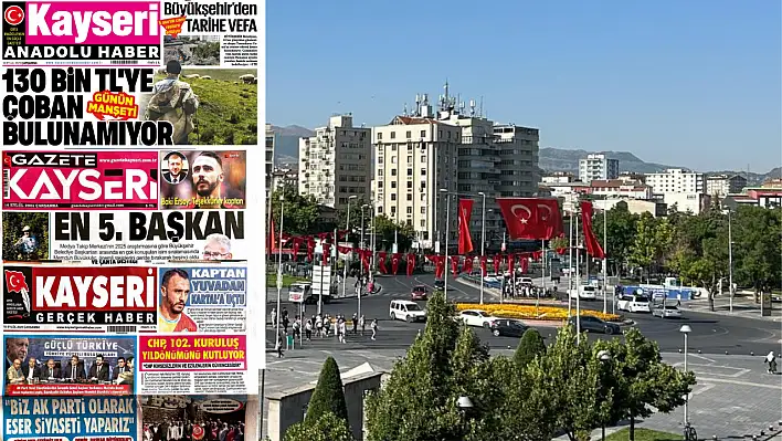 Kayseri gazeteleri 10 Eylül sabahına hangi manşetlerle çıktı?