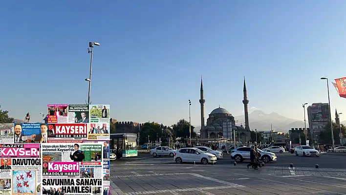 Kayseri gazeteleri 17 Ekim Cuma gündemi – İşte öne çıkan manşetler!