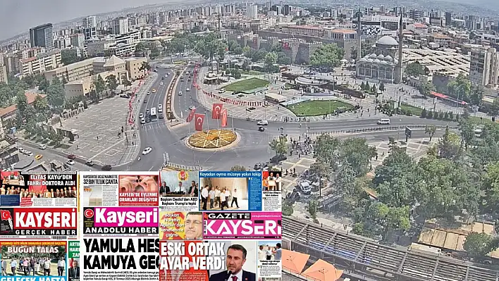 Kayseri gazeteleri 2 Ağustos Cumartesi gündemi – İşte öne çıkan manşetler!