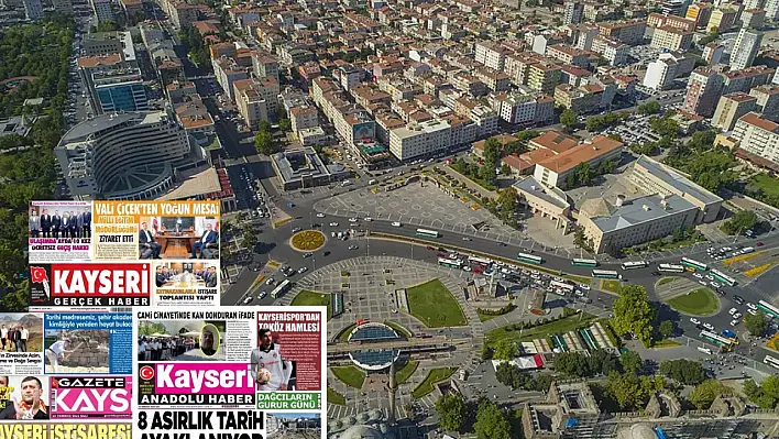 Kayseri gazeteleri 22 Temmuz Salı gündemi – İşte öne çıkan manşetler!