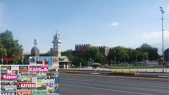 Kayseri gazeteleri 25 Ağustos Pazartesi gündemi – İşte öne çıkan manşetler!