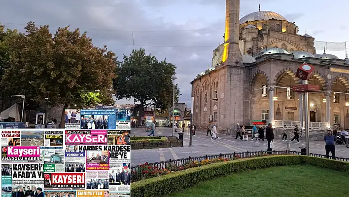 Kayseri gazeteleri 29 Eylül Pazartesi gündemi – İşte öne çıkan manşetler!