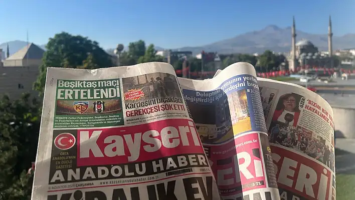 Kayseri gazeteleri 6 Ağustos Çarşamba gündemi – İşte öne çıkan manşetler!