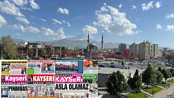 Kayseri Gazeteleri'nde 19 Mayıs Pazartesi günü manşet tek: Pınarbaşı!