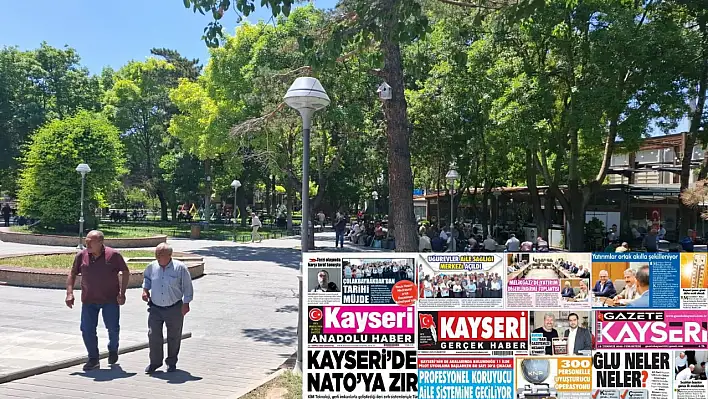 Kayseri Gazetelerinde 12 Temmuz Cumartesi gündemi belli oldu!