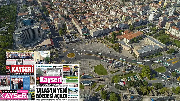 Kayseri Gazetelerinde 21 Temmuz Pazartesi gündemi –  Asayiş, Talas Millet Bahçesi, Zeytinlikler…