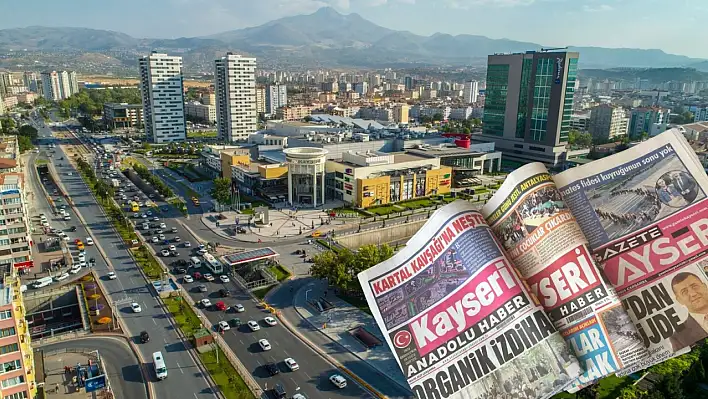 Kayseri Gazetelerinde 7 Mayıs Çarşamba gündemi – İşte basında öne çıkan manşetler...