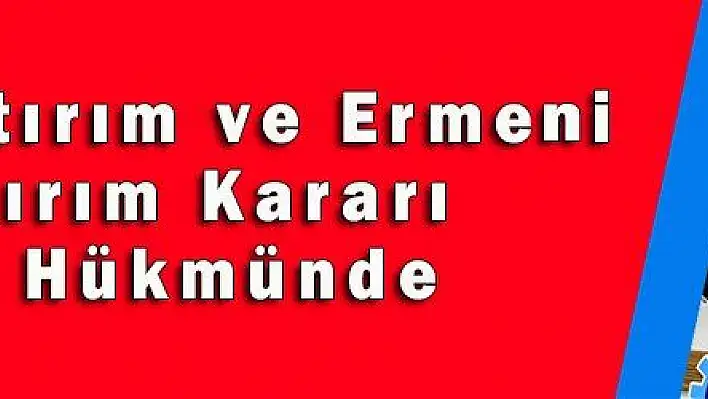 ABD Yaptırım ve Ermeni Soykırım Kararı Yok Hükmünde