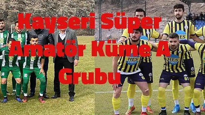 Kayseri Süper Amatör Küme A Grubu