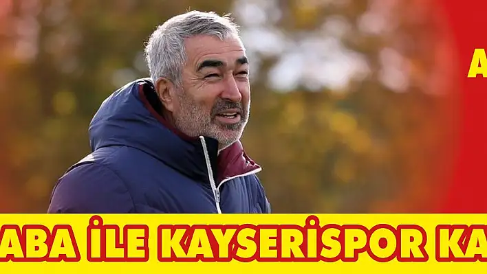 SAMET AYBABA İLE KAYSERİSPOR KAYBETMİYOR