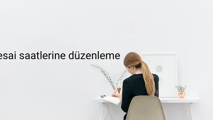 Kayseri'de mesai saatlerine düzenleme 