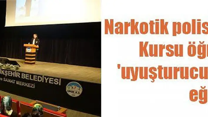 Narkotik polislerinden Kur'an Kursu öğreticilerine 'uyuşturucuyla mücadele' eğitimi